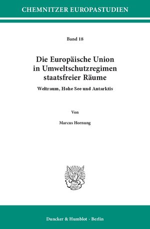 Buchcover Die Europäische Union in Umweltschutzregimen staatsfreier Räume. | Marcus Hornung | EAN 9783428150892 | ISBN 3-428-15089-9 | ISBN 978-3-428-15089-2