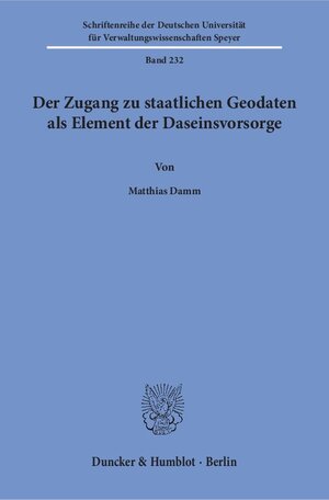 Buchcover Der Zugang zu staatlichen Geodaten als Element der Daseinsvorsorge. | Matthias Damm | EAN 9783428150960 | ISBN 3-428-15096-1 | ISBN 978-3-428-15096-0