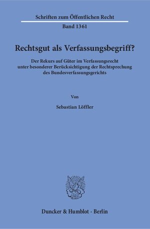 Buchcover Rechtsgut als Verfassungsbegriff? | Sebastian Löffler | EAN 9783428151011 | ISBN 3-428-15101-1 | ISBN 978-3-428-15101-1