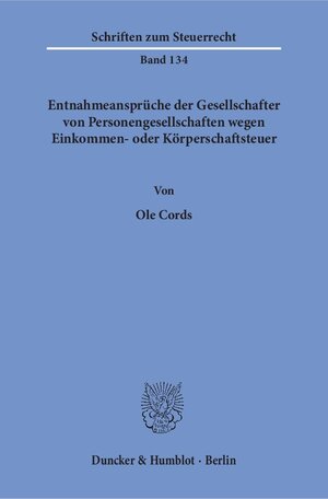 Buchcover Entnahmeansprüche der Gesellschafter von Personengesellschaften wegen Einkommen- oder Körperschaftsteuer. | Ole Cords | EAN 9783428151479 | ISBN 3-428-15147-X | ISBN 978-3-428-15147-9