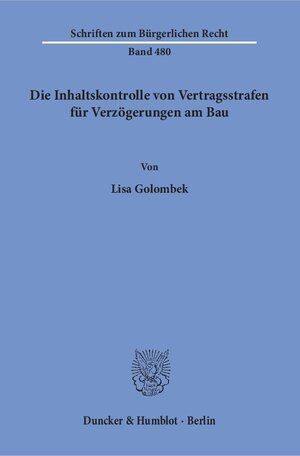 Buchcover Die Inhaltskontrolle von Vertragsstrafen für Verzögerungen am Bau. | Lisa Golombek | EAN 9783428152117 | ISBN 3-428-15211-5 | ISBN 978-3-428-15211-7