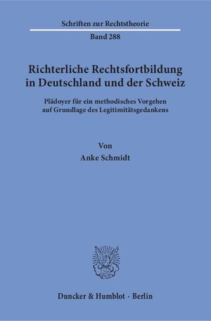 Buchcover Richterliche Rechtsfortbildung in Deutschland und der Schweiz. | Anke Schmidt | EAN 9783428152230 | ISBN 3-428-15223-9 | ISBN 978-3-428-15223-0