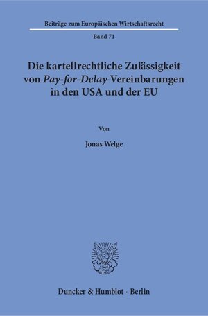 Buchcover Die kartellrechtliche Zulässigkeit von Pay-for-Delay-Vereinbarungen in den USA und der EU. | Jonas Welge | EAN 9783428152391 | ISBN 3-428-15239-5 | ISBN 978-3-428-15239-1