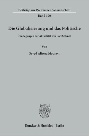 Buchcover Die Globalisierung und das Politische. | Seyed Alireza Mousavi | EAN 9783428152858 | ISBN 3-428-15285-9 | ISBN 978-3-428-15285-8