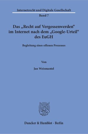 Buchcover Das "Recht auf Vergessenwerden" im Internet nach dem "Google-Urteil" des EuGH. | Jan Weismantel | EAN 9783428152940 | ISBN 3-428-15294-8 | ISBN 978-3-428-15294-0