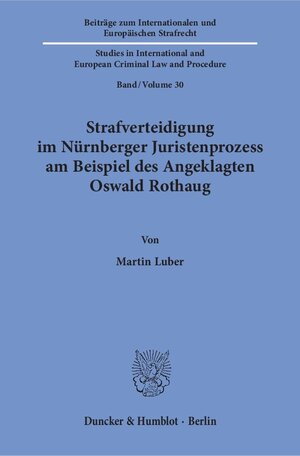 Buchcover Strafverteidigung im Nürnberger Juristenprozess am Beispiel des Angeklagten Oswald Rothaug. | Martin Luber | EAN 9783428153107 | ISBN 3-428-15310-3 | ISBN 978-3-428-15310-7