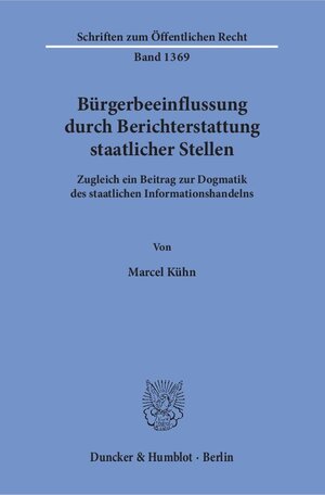 Buchcover Bürgerbeeinflussung durch Berichterstattung staatlicher Stellen. | Marcel Kühn | EAN 9783428153725 | ISBN 3-428-15372-3 | ISBN 978-3-428-15372-5