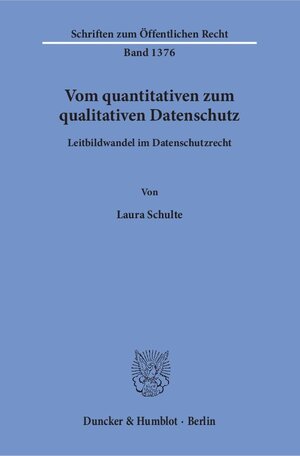 Buchcover Vom quantitativen zum qualitativen Datenschutz. | Laura Schulte | EAN 9783428153893 | ISBN 3-428-15389-8 | ISBN 978-3-428-15389-3