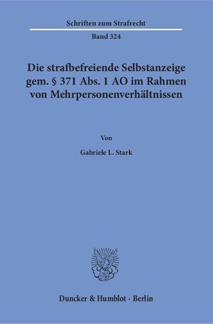 Buchcover Die strafbefreiende Selbstanzeige gem. § 371 Abs. 1 AO im Rahmen von Mehrpersonenverhältnissen. | Gabriele L. Stark | EAN 9783428153992 | ISBN 3-428-15399-5 | ISBN 978-3-428-15399-2