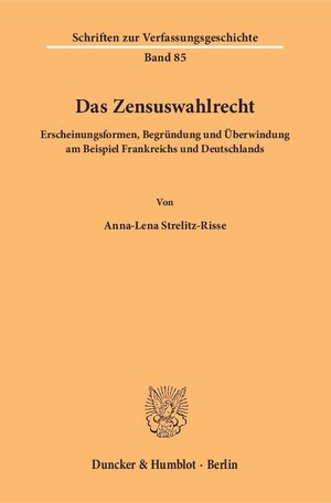 Buchcover Das Zensuswahlrecht. | Anna-Lena Strelitz-Risse | EAN 9783428154074 | ISBN 3-428-15407-X | ISBN 978-3-428-15407-4