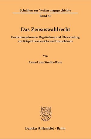 Buchcover Das Zensuswahlrecht. | Anna-Lena Strelitz-Risse | EAN 9783428154074 | ISBN 3-428-15407-X | ISBN 978-3-428-15407-4