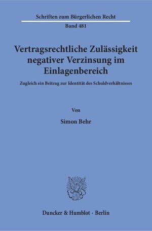 Buchcover Vertragsrechtliche Zulässigkeit negativer Verzinsung im Einlagenbereich. | Simon Behr | EAN 9783428154432 | ISBN 3-428-15443-6 | ISBN 978-3-428-15443-2