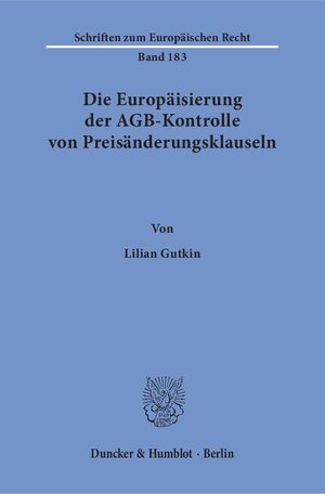 Buchcover Die Europäisierung der AGB-Kontrolle von Preisänderungsklauseln. | Lilian Gutkin | EAN 9783428154500 | ISBN 3-428-15450-9 | ISBN 978-3-428-15450-0