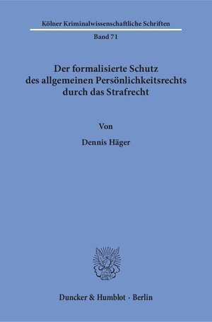 Buchcover Der formalisierte Schutz des allgemeinen Persönlichkeitsrechts durch das Strafrecht. | Dennis Häger | EAN 9783428154555 | ISBN 3-428-15455-X | ISBN 978-3-428-15455-5