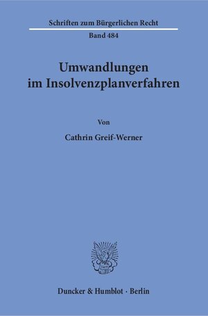 Buchcover Umwandlungen im Insolvenzplanverfahren. | Cathrin Greif-Werner | EAN 9783428154746 | ISBN 3-428-15474-6 | ISBN 978-3-428-15474-6