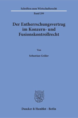 Buchcover Der Entherrschungsvertrag im Konzern- und Fusionskontrollrecht. | Sebastian Gräler | EAN 9783428154753 | ISBN 3-428-15475-4 | ISBN 978-3-428-15475-3