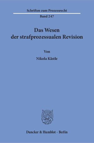 Buchcover Das Wesen der strafprozessualen Revision. | Nikola Kästle | EAN 9783428154883 | ISBN 3-428-15488-6 | ISBN 978-3-428-15488-3