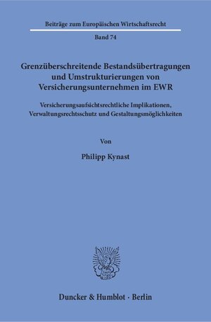 Buchcover Grenzüberschreitende Bestandsübertragungen und Umstrukturierungen von Versicherungsunternehmen im EWR. | Philipp Kynast | EAN 9783428155002 | ISBN 3-428-15500-9 | ISBN 978-3-428-15500-2