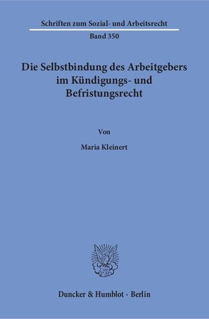 Buchcover Die Selbstbindung des Arbeitgebers im Kündigungs- und Befristungsrecht. | Maria Kleinert | EAN 9783428155040 | ISBN 3-428-15504-1 | ISBN 978-3-428-15504-0