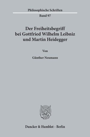 Buchcover Der Freiheitsbegriff bei Gottfried Wilhelm Leibniz und Martin Heidegger. | Günther Neumann | EAN 9783428155378 | ISBN 3-428-15537-8 | ISBN 978-3-428-15537-8