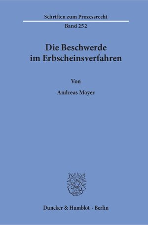 Buchcover Die Beschwerde im Erbscheinsverfahren. | Andreas Mayer | EAN 9783428155620 | ISBN 3-428-15562-9 | ISBN 978-3-428-15562-0