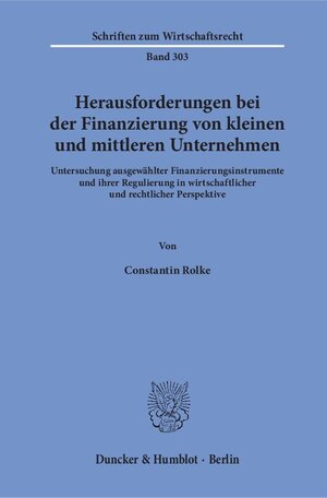 Buchcover Herausforderungen bei der Finanzierung von kleinen und mittleren Unternehmen. | Constantin Rolke | EAN 9783428155958 | ISBN 3-428-15595-5 | ISBN 978-3-428-15595-8