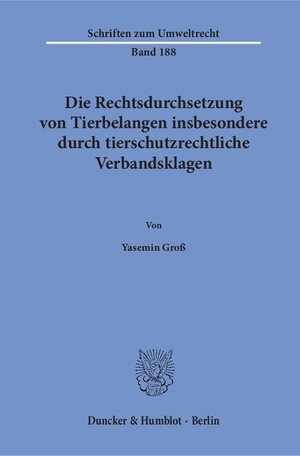 Buchcover Die Rechtsdurchsetzung von Tierbelangen insbesondere durch tierschutzrechtliche Verbandsklagen. | Yasemin Groß | EAN 9783428156078 | ISBN 3-428-15607-2 | ISBN 978-3-428-15607-8