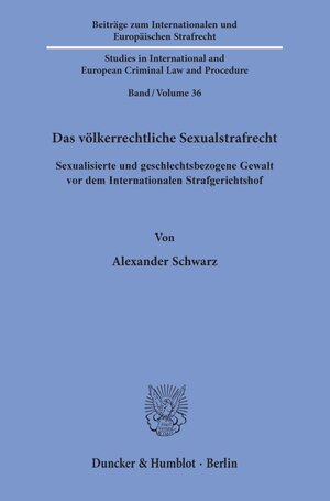 Buchcover Das völkerrechtliche Sexualstrafrecht. | Alexander Schwarz | EAN 9783428156092 | ISBN 3-428-15609-9 | ISBN 978-3-428-15609-2
