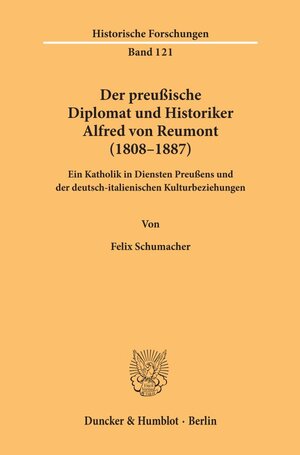 Buchcover Der preußische Diplomat und Historiker Alfred von Reumont (1808–1887). | Felix Schumacher | EAN 9783428156245 | ISBN 3-428-15624-2 | ISBN 978-3-428-15624-5