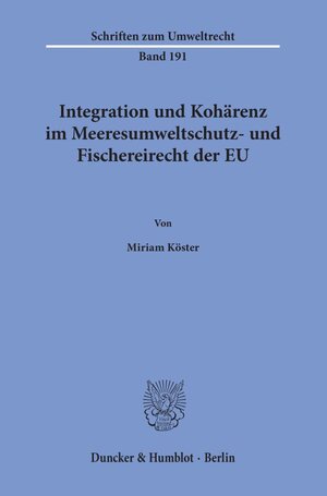 Buchcover Integration und Kohärenz im Meeresumweltschutz- und Fischereirecht der EU. | Miriam Köster | EAN 9783428156306 | ISBN 3-428-15630-7 | ISBN 978-3-428-15630-6