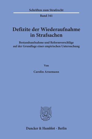 Buchcover Defizite der Wiederaufnahme in Strafsachen. | Carolin Arnemann | EAN 9783428156474 | ISBN 3-428-15647-1 | ISBN 978-3-428-15647-4