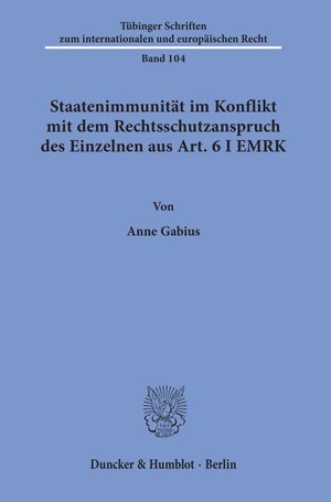 Buchcover Staatenimmunität im Konflikt mit dem Rechtsschutzanspruch des Einzelnen aus Art. 6 I EMRK. | Anne Gabius | EAN 9783428156788 | ISBN 3-428-15678-1 | ISBN 978-3-428-15678-8