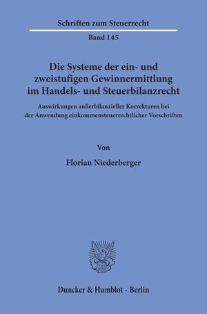 Buchcover Die Systeme der ein- und zweistufigen Gewinnermittlung im Handels- und Steuerbilanzrecht. | Florian Niederberger | EAN 9783428157051 | ISBN 3-428-15705-2 | ISBN 978-3-428-15705-1