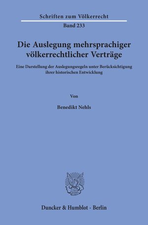 Buchcover Die Auslegung mehrsprachiger völkerrechtlicher Verträge. | Benedikt Nehls | EAN 9783428157075 | ISBN 3-428-15707-9 | ISBN 978-3-428-15707-5