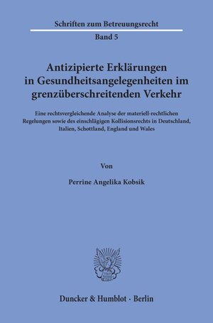 Buchcover Antizipierte Erklärungen in Gesundheitsangelegenheiten im grenzüberschreitenden Verkehr. | Perrine Angelika Kobsik | EAN 9783428157327 | ISBN 3-428-15732-X | ISBN 978-3-428-15732-7
