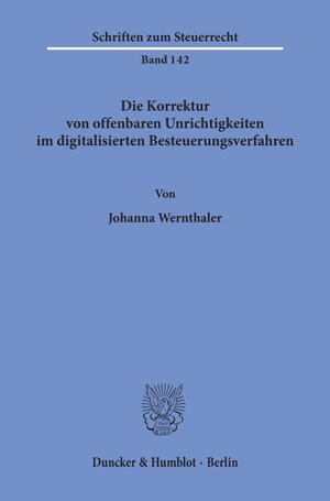 Buchcover Die Korrektur von offenbaren Unrichtigkeiten im digitalisierten Besteuerungsverfahren. | Johanna Wernthaler | EAN 9783428157525 | ISBN 3-428-15752-4 | ISBN 978-3-428-15752-5