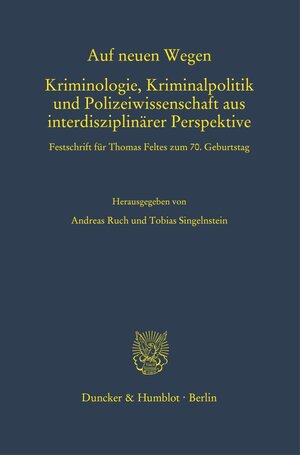 Buchcover Auf neuen Wegen. Kriminologie, Kriminalpolitik und Polizeiwissenschaft aus interdisziplinärer Perspektive. | EAN 9783428157730 | ISBN 3-428-15773-7 | ISBN 978-3-428-15773-0
