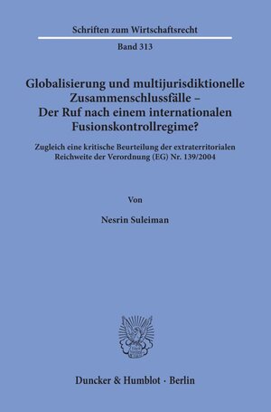 Buchcover Globalisierung und multijurisdiktionelle Zusammenschlussfälle – Der Ruf nach einem internationalen Fusionskontrollregime? | Nesrin Suleiman | EAN 9783428157754 | ISBN 3-428-15775-3 | ISBN 978-3-428-15775-4