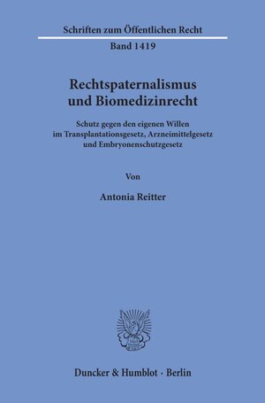 Buchcover Rechtspaternalismus und Biomedizinrecht. | Antonia Reitter | EAN 9783428157808 | ISBN 3-428-15780-X | ISBN 978-3-428-15780-8