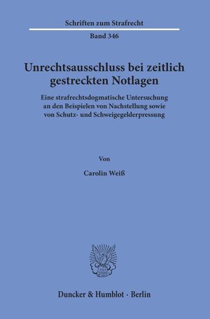 Buchcover Unrechtsausschluss bei zeitlich gestreckten Notlagen. | Carolin Weiß | EAN 9783428158133 | ISBN 3-428-15813-X | ISBN 978-3-428-15813-3