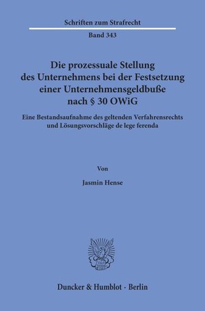 Buchcover Die prozessuale Stellung des Unternehmens bei der Festsetzung einer Unternehmensgeldbuße nach § 30 OWiG. | Jasmin Hense | EAN 9783428158140 | ISBN 3-428-15814-8 | ISBN 978-3-428-15814-0