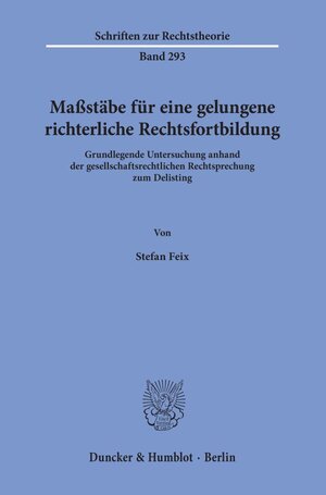 Buchcover Maßstäbe für eine gelungene richterliche Rechtsfortbildung. | Stefan Feix | EAN 9783428158362 | ISBN 3-428-15836-9 | ISBN 978-3-428-15836-2