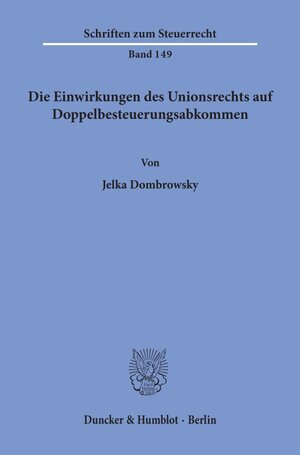 Buchcover Die Einwirkungen des Unionsrechts auf Doppelbesteuerungsabkommen. | Jelka Dombrowsky | EAN 9783428158393 | ISBN 3-428-15839-3 | ISBN 978-3-428-15839-3