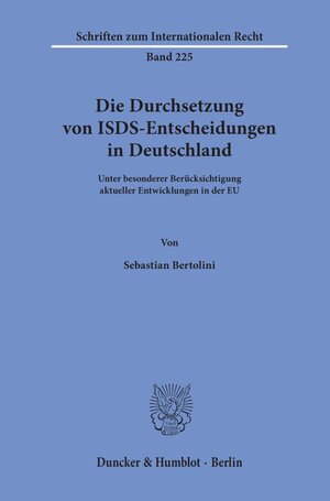 Buchcover Die Durchsetzung von ISDS-Entscheidungen in Deutschland. | Sebastian Bertolini | EAN 9783428158430 | ISBN 3-428-15843-1 | ISBN 978-3-428-15843-0