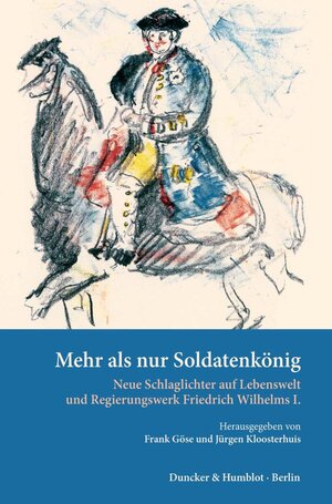 Buchcover Mehr als nur Soldatenkönig.  | EAN 9783428158485 | ISBN 3-428-15848-2 | ISBN 978-3-428-15848-5