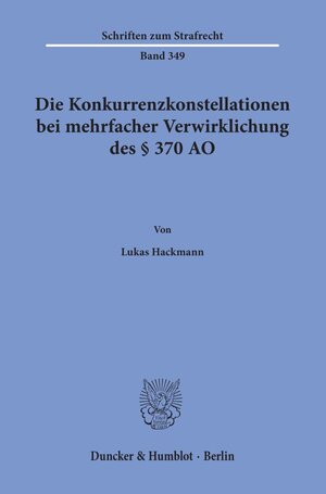 Buchcover Die Konkurrenzkonstellationen bei mehrfacher Verwirklichung des § 370 AO. | Lukas Hackmann | EAN 9783428158546 | ISBN 3-428-15854-7 | ISBN 978-3-428-15854-6
