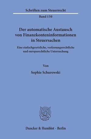 Buchcover Der automatische Austausch von Finanzkonteninformationen in Steuersachen. | Sophie Schurowski | EAN 9783428158652 | ISBN 3-428-15865-2 | ISBN 978-3-428-15865-2