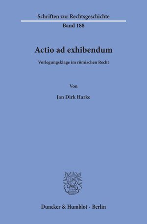 Buchcover Actio ad exhibendum. | Jan Dirk Harke | EAN 9783428158928 | ISBN 3-428-15892-X | ISBN 978-3-428-15892-8