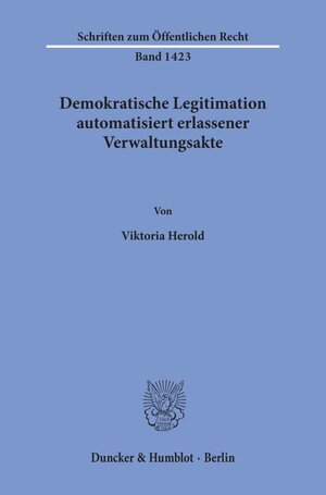 Buchcover Demokratische Legitimation automatisiert erlassener Verwaltungsakte. | Viktoria Herold | EAN 9783428159192 | ISBN 3-428-15919-5 | ISBN 978-3-428-15919-2