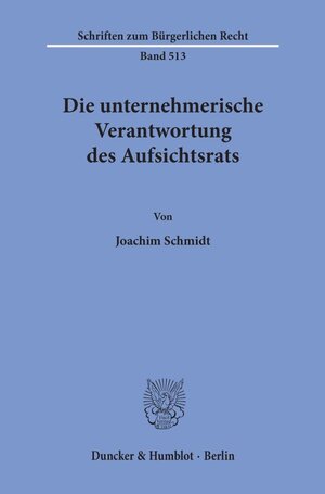 Buchcover Die unternehmerische Verantwortung des Aufsichtsrats. | Joachim Schmidt | EAN 9783428159864 | ISBN 3-428-15986-1 | ISBN 978-3-428-15986-4